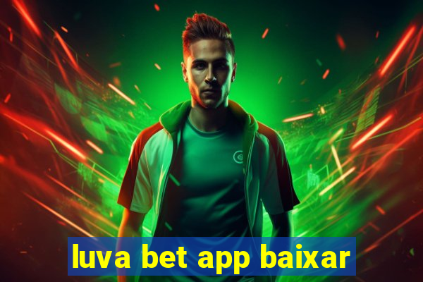 luva bet app baixar