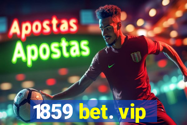 1859 bet. vip