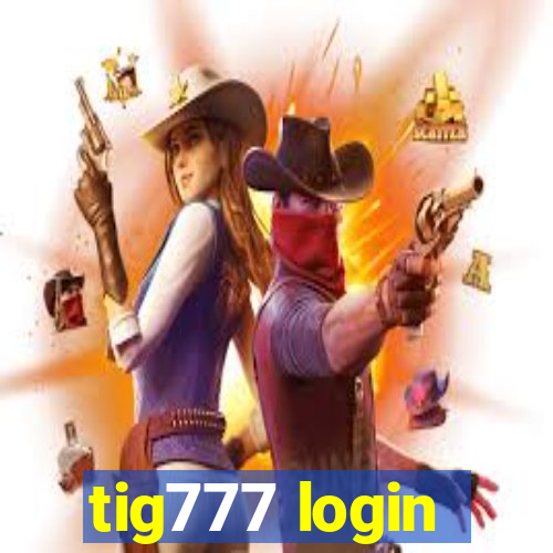 tig777 login