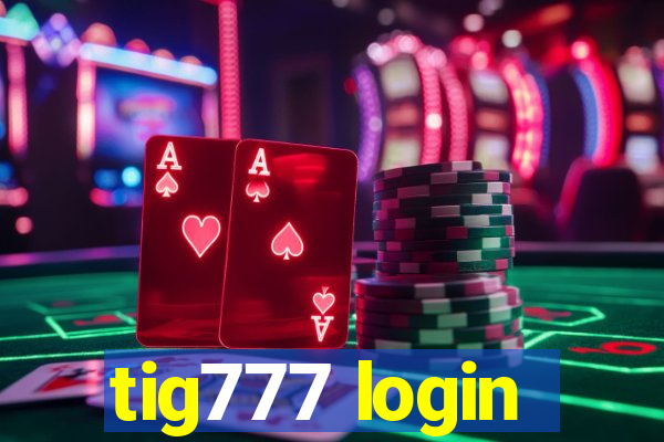 tig777 login