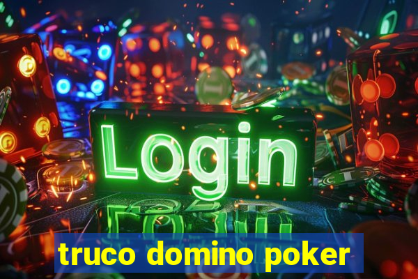 truco domino poker