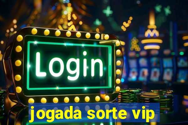 jogada sorte vip