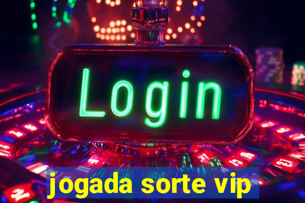 jogada sorte vip