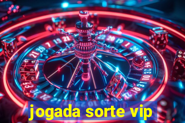 jogada sorte vip