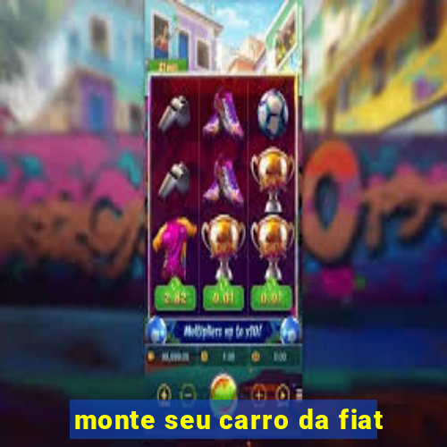 monte seu carro da fiat