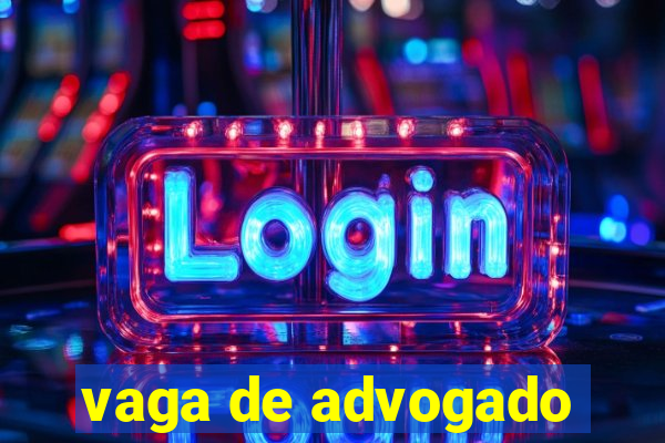 vaga de advogado