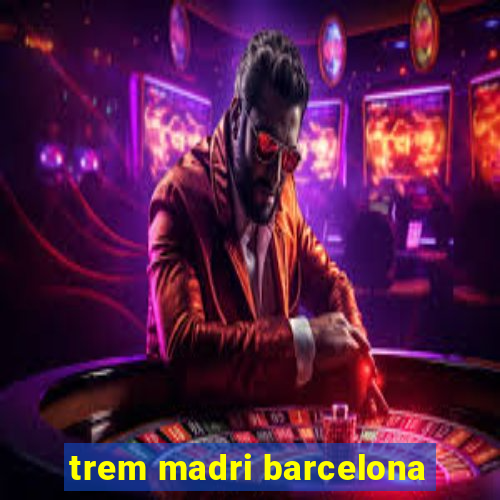 trem madri barcelona