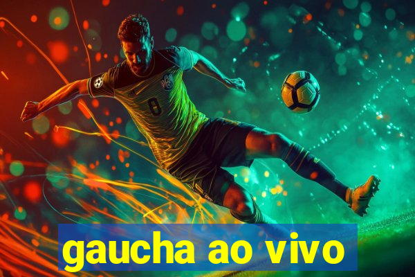 gaucha ao vivo