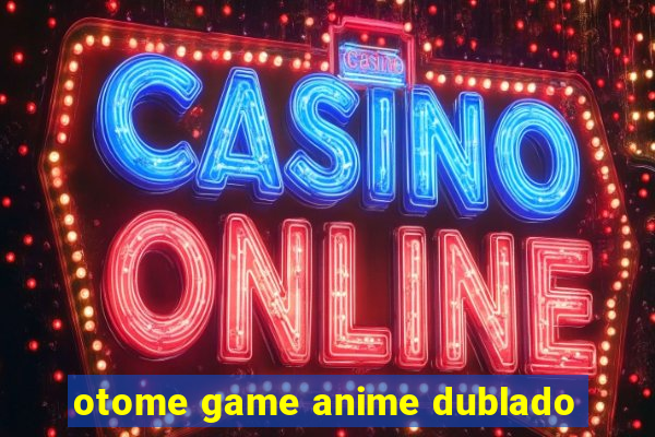 otome game anime dublado