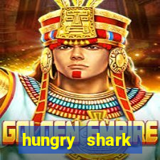 hungry shark evolution dinheiro infinito 2024