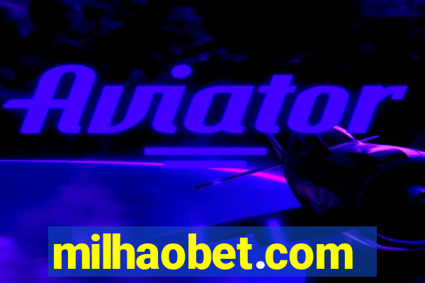 milhaobet.com