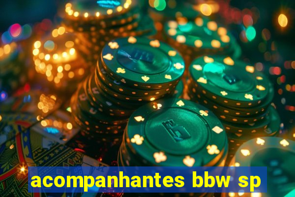 acompanhantes bbw sp