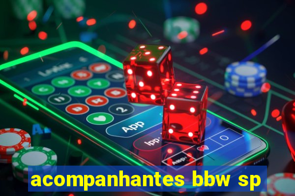 acompanhantes bbw sp