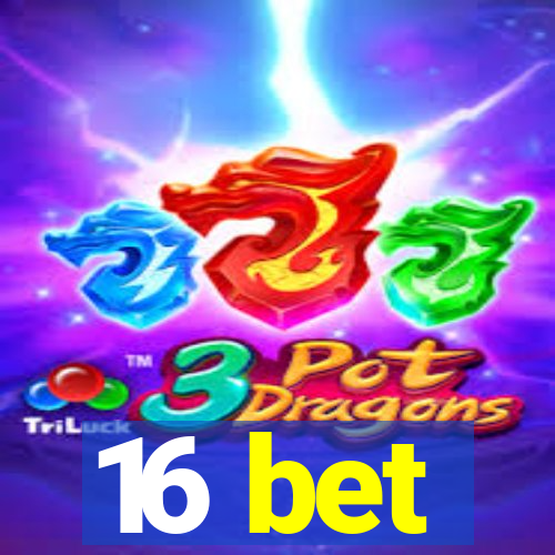 16 bet