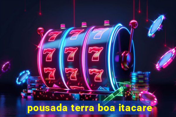 pousada terra boa itacare