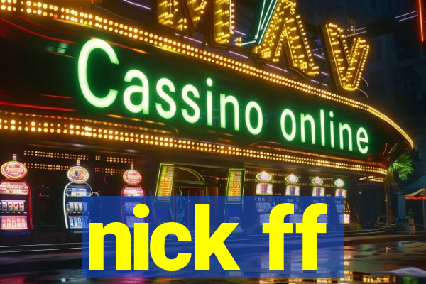 nick ff