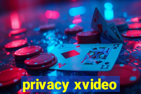 privacy xvideo