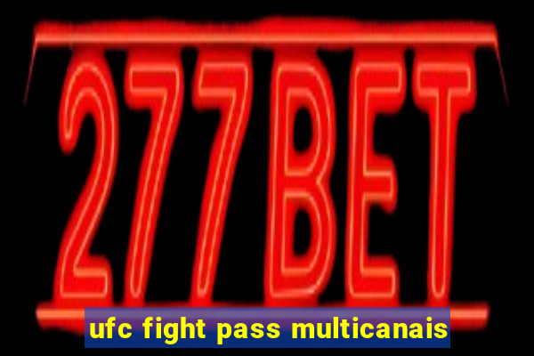 ufc fight pass multicanais