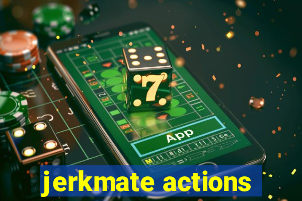 jerkmate actions