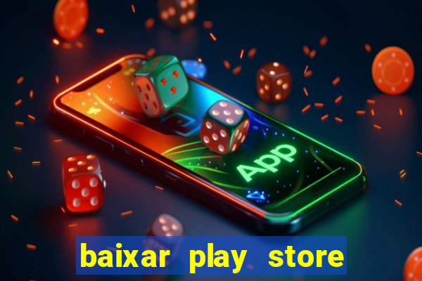 baixar play store para pc baixaki