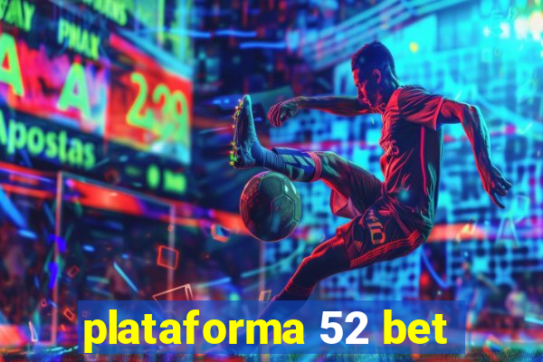 plataforma 52 bet