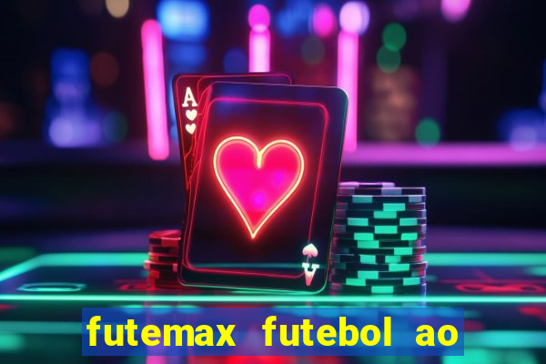 futemax futebol ao vivo online