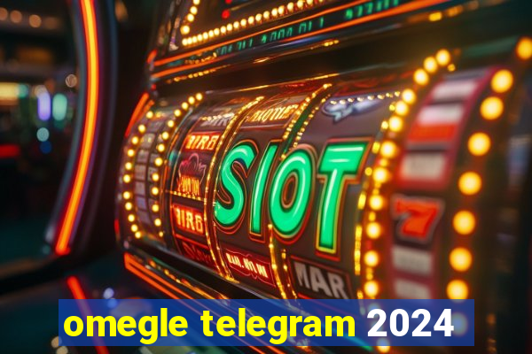 omegle telegram 2024