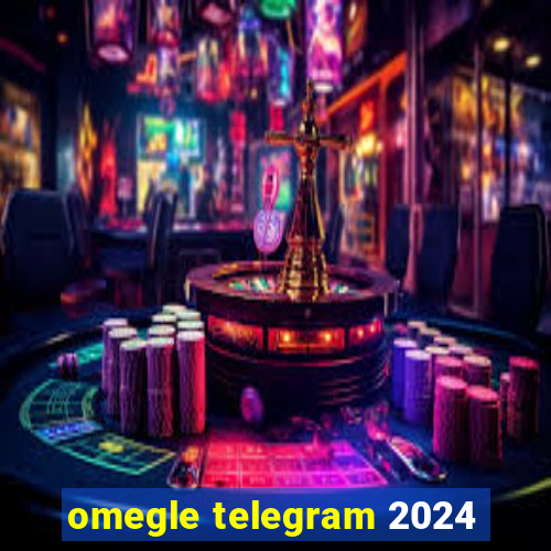 omegle telegram 2024