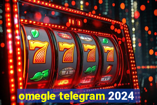 omegle telegram 2024