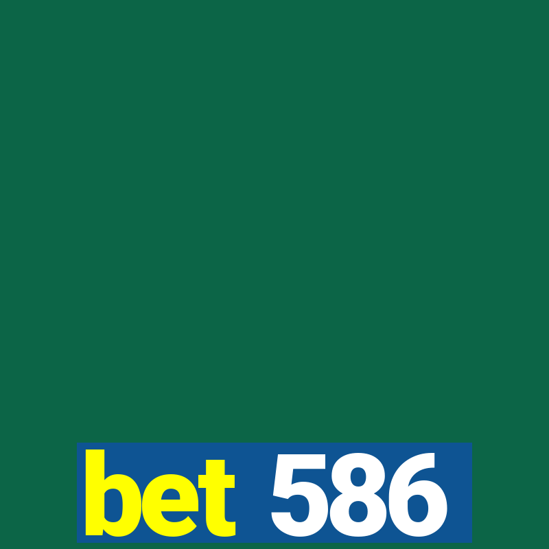 bet 586