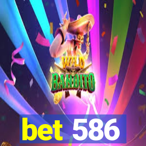 bet 586