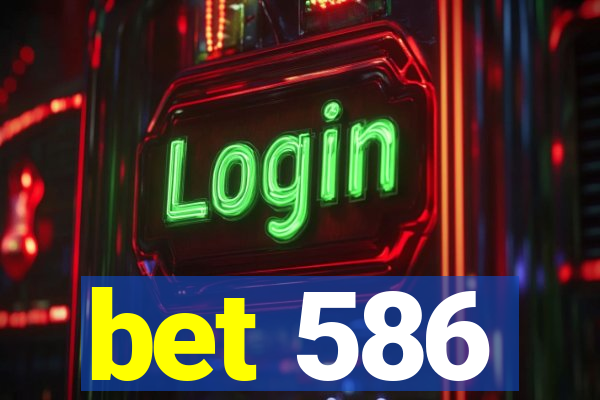 bet 586