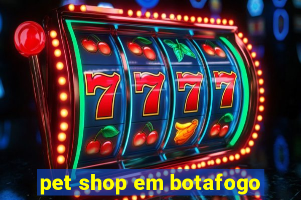 pet shop em botafogo