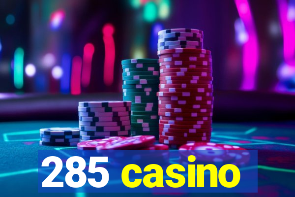 285 casino