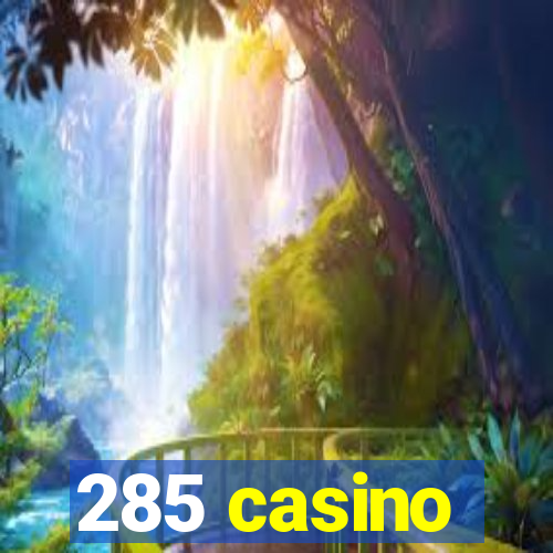 285 casino