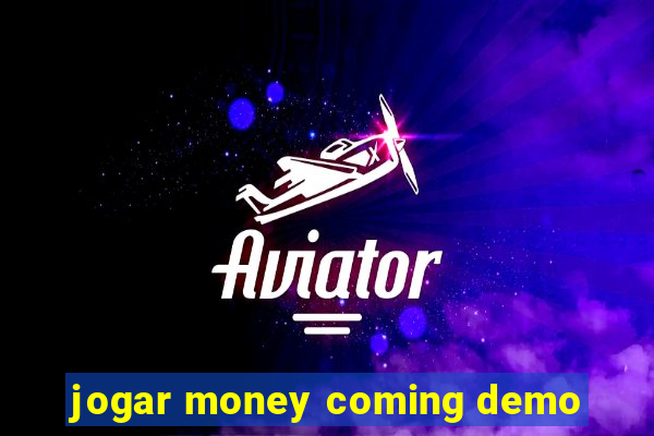 jogar money coming demo