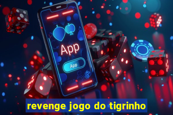 revenge jogo do tigrinho