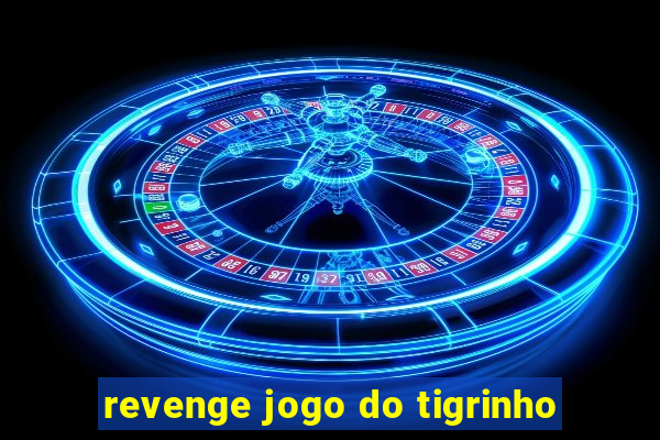 revenge jogo do tigrinho