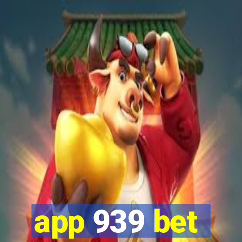 app 939 bet