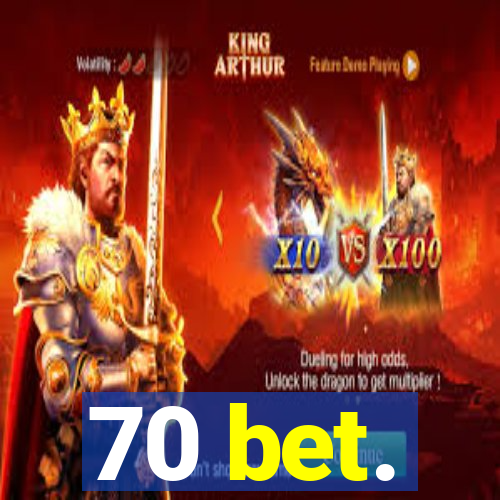 70 bet.