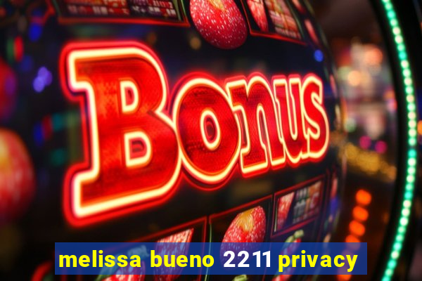 melissa bueno 2211 privacy