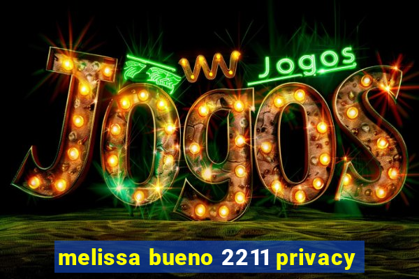 melissa bueno 2211 privacy