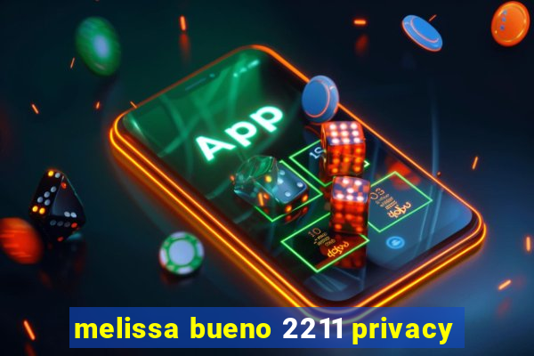 melissa bueno 2211 privacy