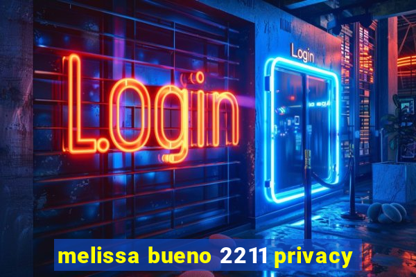 melissa bueno 2211 privacy