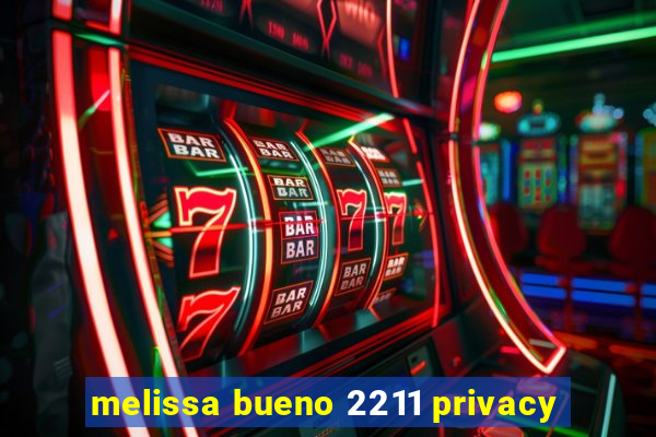 melissa bueno 2211 privacy