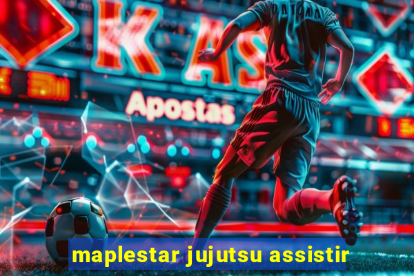 maplestar jujutsu assistir