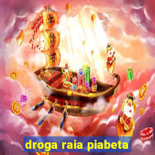 droga raia piabeta