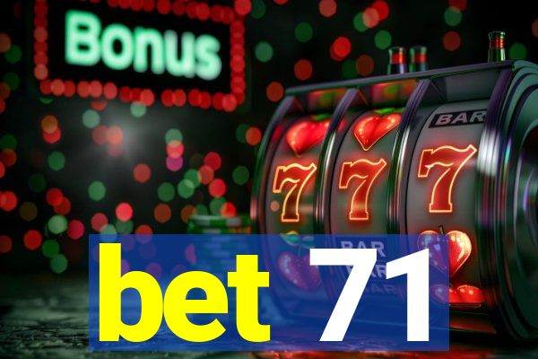 bet 71