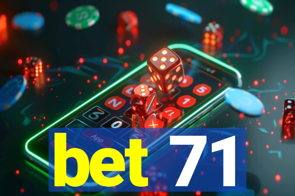 bet 71