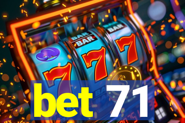 bet 71